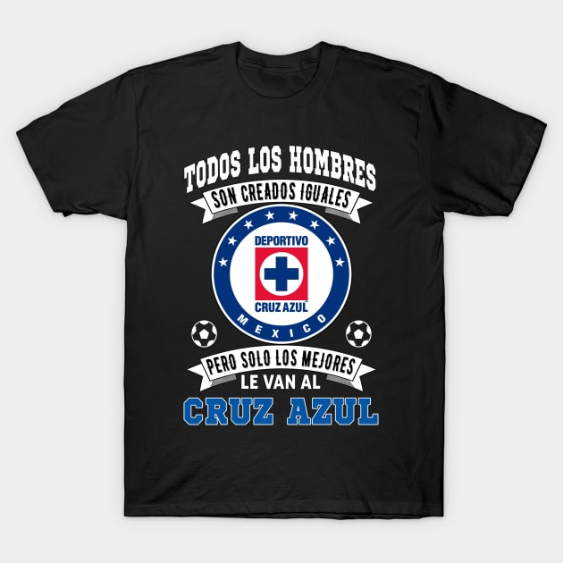 Playera Maquina Celeste de Cruz Azul los Mejores le van a Cruz Azul Futbol Soccer Mexicano T-Shirt by soccer t-shirts